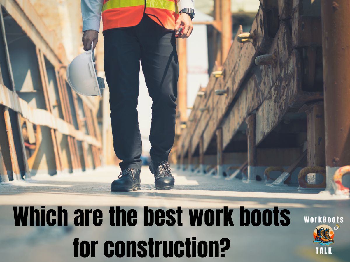 which-are-the-best-work-boots-for-construction