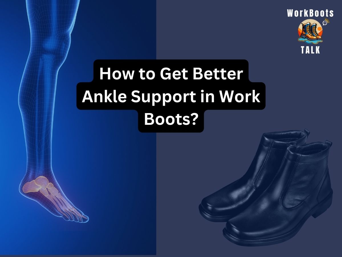 how-to-get-better-ankle-support-in-work-boots